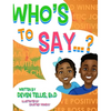 Who's to Say? - Hardcover