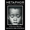 Metaphor: The Universal Language of Photography A Search for Meaning - Paperback