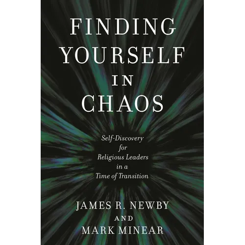 Finding Yourself in Chaos: Self-Discovery for Religious Leaders in a Time of Transition - Paperback