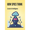 How Spies Think: Lessons In Intelligence: Spy Tools Software - Paperback