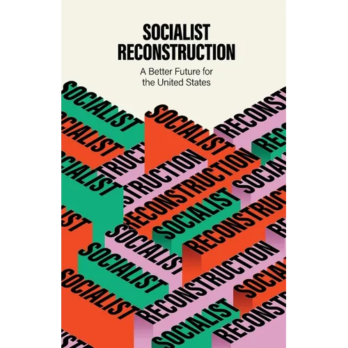 Socialist Reconstruction: A Better Future for the United States - Paperback