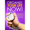 Organize Your Life NOW: Easy Steps For Organizing Your Mind & Your Surroundings - Paperback