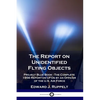 The Report on Unidentified Flying Objects: Project Blue Book - The Complete 1956 Report on UFOs by an Officer of the U.S. Air Force - Paperback