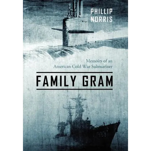 Family Gram: Memoirs of an American Cold War Submariner - Hardcover