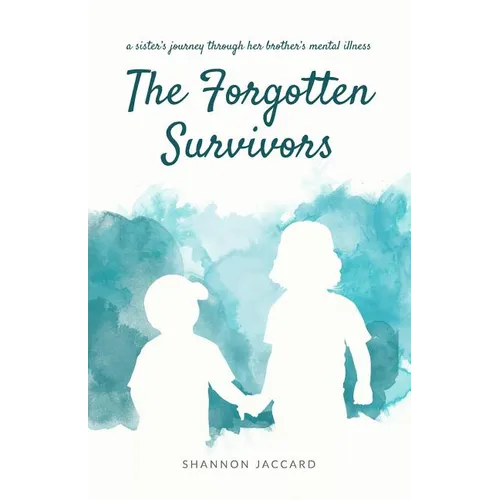 The Forgotten Survivors: a sister's journey through her brother's mental illness - Paperback