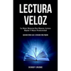 Lectura Veloz: La mejor memoria para mejorar, lectura rápida y mayor productividad (Aprende cómo leer y entender más rápido) - Paperback