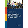 A Study Guide for Junot Diaz's The Brief Wondrous Life of Oscar Wao - Paperback