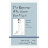 Reporter Who Knew Too Much: Harrison Salisbury and the New York Times - Hardcover