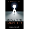 Sacramental Identity: Finding Who We Are Through Participation in God's Story - Paperback
