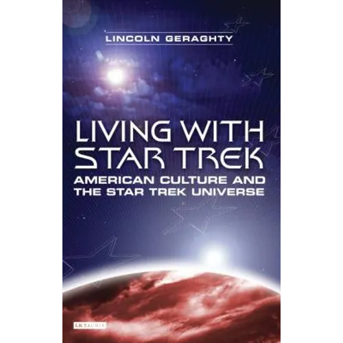 Living with Star Trek: American Culture and the Star Trek Universe - Paperback