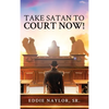 Take Satan To Court Now! - Hardcover