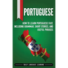 Portuguese: How to Learn Portuguese Fast, Including Grammar, Short Stories, and Useful Phrases - Hardcover