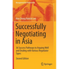 Successfully Negotiating in Asia: 36 Success Pathways to Arguing Well and Dealing with Various Negotiator Types - Hardcover