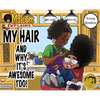 My Hair: And Why It's Awesome Too! - Hardcover