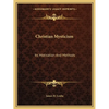 Christian Mysticism: Its Motivation And Methods - Paperback