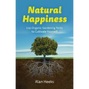 Natural Happiness: Use Organic Gardening Skills to Cultivate Yourself - Paperback