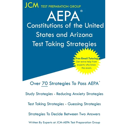 AEPA Constitutions of the United States and Arizona - Test Taking Strategies: AEPA AZ033 Exam - Free Online Tutoring - New 2020 Edition - The latest s - Paperback