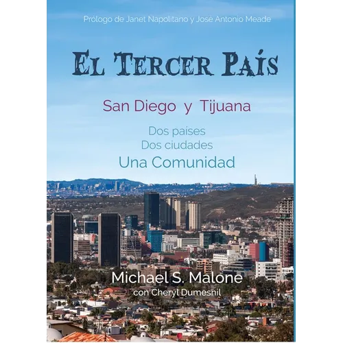 El Tercer País: San Diego y Tijuana Dos países, Dos ciudades, Una Comunidad - Hardcover