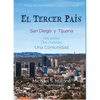 El Tercer País: San Diego y Tijuana Dos países, Dos ciudades, Una Comunidad - Hardcover