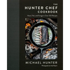 The Hunter Chef Cookbook: Hunt, Fish, and Forage in Over 100 Recipes - Hardcover