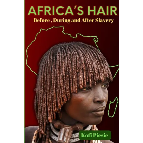 Africa's Hair: Before, During And After Slavery - Paperback