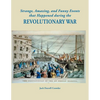Strange, Amazing, and Funny Events That Happened During the Revolutionary War - Paperback