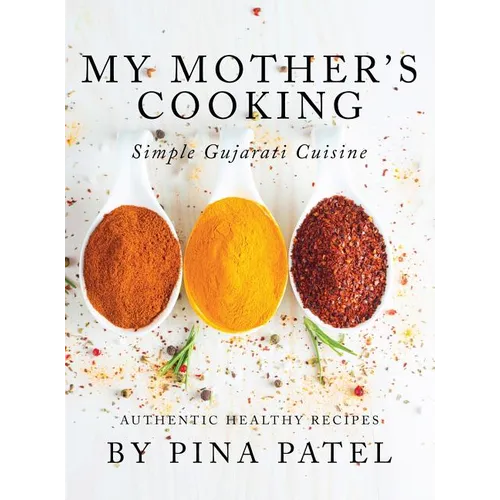 My Mother's Cooking: Simple Gujarati Cuisine - Hardcover