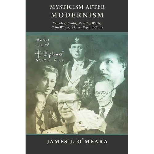 Mysticism After Modernism: Crowley, Evola, Neville, Watts, Colin Wilson and Other Populist Gurus - Paperback