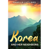 Korea and Her Neighbors: Victorian Travelogue Series (Annotated) - Paperback