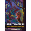 Spirit Matters: White Clay, Red Exits, Distant Others - Paperback