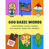 600 Basic Words Cartoons Flash Cards Bilingual English Arabic: Easy learning baby first book with card games like ABC alphabet Numbers Animals to prac - Paperback