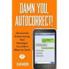 Damn You, Autocorrect!: Awesomely Embarrassing Text Messages You Didn't Mean to Send - Paperback