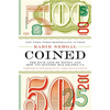 Coined: The Rich Life of Money and How Its History Has Shaped Us - Hardcover
