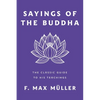 Sayings of the Buddha: The Classic Guide to His Teachings - Paperback