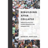 Rebuilding after Collapse: Political Structures for Creative Response to the Ecological Crisis - Paperback