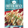 Fritter Frenzy: Quick Crispy Aromatic Fritter Recipes - Paperback