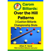 Carom Billiards: Over the Hill Patterns: 3-Cushion Billiards Championship Shots - Paperback