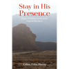 Stay in His Presence: Visions & Biblical Searches by the Inspired Holy Spirit - Paperback
