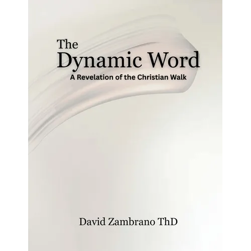 The Dynamic Word: A Revelation of the Christian walk - Paperback