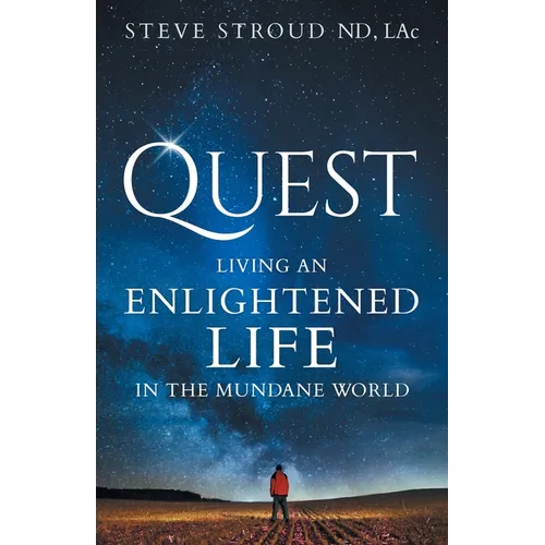 Quest: Living an Enlightened Life in the Mundane World - Paperback