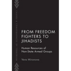 From Freedom Fighters to Jihadists: Human Resources of Non-State Armed Groups - Paperback