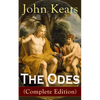 The Odes (Complete Edition): Ode on a Grecian Urn + Ode to a Nightingale + Ode to Apollo + Ode to Indolence + Ode to Psyche + Ode to Fanny + Ode to Me - Paperback