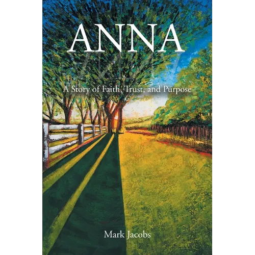 Anna: A Story of Faith, Trust, and Purpose - Paperback