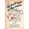 We Shall Fight in the Streets: Guide to Street Fighting - Paperback