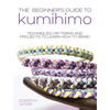 The Beginner's Guide to Kumihimo: Techniques, Patterns and Projects to Learn How to Braid - Paperback