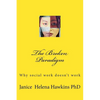 The Broken Paradigm: Why social work doesn't work - Paperback