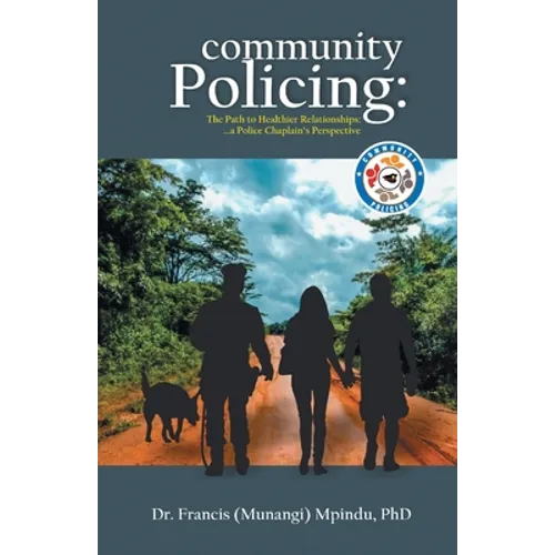 Community Policing: The Path to Healthier Relationships - a Police Chaplain's Perspective - Paperback