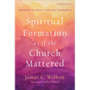 Spiritual Formation as If the Church Mattered: Growing in Christ Through Community - Paperback