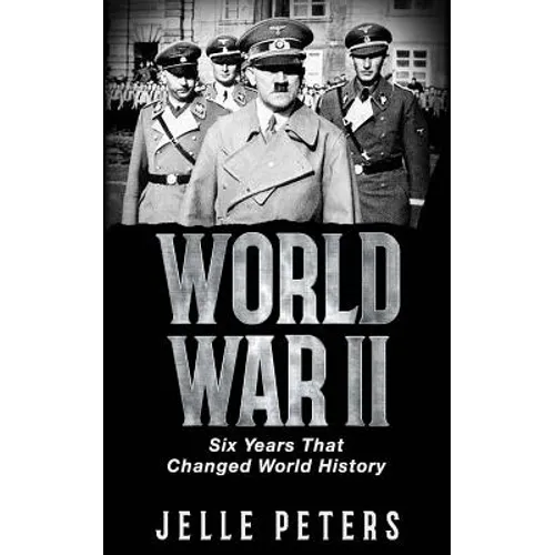 World War II: Six Years That Changed World History - Paperback
