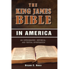 The King James Bible in America: An Orthographic, Historical, and Textual Investigation - Paperback